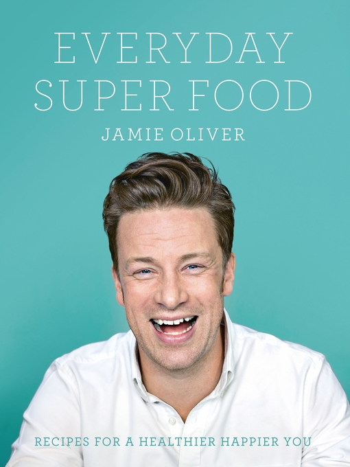 Title details for Everyday Super Food by Jamie Oliver - Available
